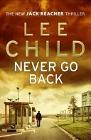 Nikdy se nevracej - (Jack Reacher 18) - Never Go Back - (Jack Reacher 18)