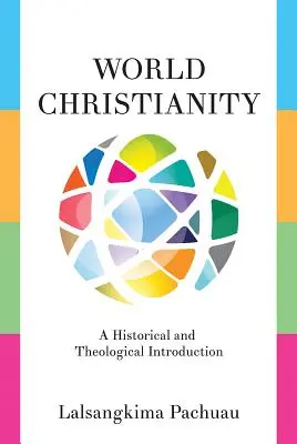 Světové křesťanství: Historický a teologický úvod - World Christianity: A Historical and Theological Introduction