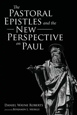 Pastýřské listy a nový pohled na Pavla - The Pastoral Epistles and the New Perspective on Paul