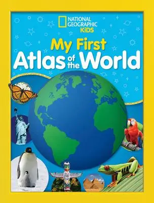 National Geographic Kids Můj první atlas světa: První dětský obrázkový atlas - National Geographic Kids My First Atlas of the World: A Child's First Picture Atlas