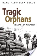 Tragičtí sirotci: Indiáni v Malajsii - Tragic Orphans: Indians in Malaysia