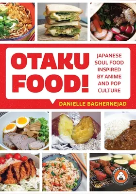 Otaku Food!: Japonské jídlo inspirované anime a popkulturou - Otaku Food!: Japanese Soul Food Inspired by Anime and Pop Culture