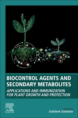 Biologické kontrolní látky a sekundární metabolity: Aplikace a imunizace pro růst a ochranu rostlin - Biocontrol Agents and Secondary Metabolites: Applications and Immunization for Plant Growth and Protection