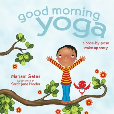 Dobré ráno, jógo: Příběh probuzení po jednotlivých pozicích - Good Morning Yoga: A Pose-By-Pose Wake Up Story