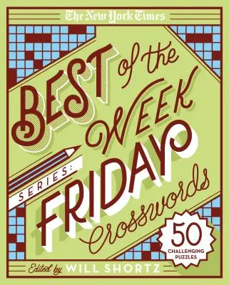 Série The New York Times Best of the Week: Páteční křížovky: 50 náročných hádanek - The New York Times Best of the Week Series: Friday Crosswords: 50 Challenging Puzzles