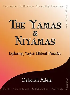 The Yamas & Niyamas: Vydejte se na cestu k józe: Nijamy a Nijamy: Etická cvičení jógy - The Yamas & Niyamas: Exploring Yoga's Ethical Practice