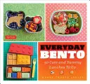 Bento na každý den: 50 roztomilých a chutných obědů s sebou - Everyday Bento: 50 Cute and Yummy Lunches to Go