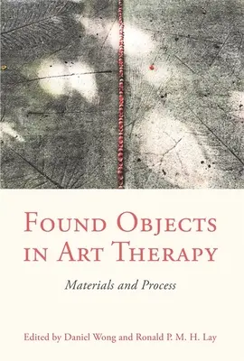 Nalezené předměty v arteterapii: Materiály a proces - Found Objects in Art Therapy: Materials and Process