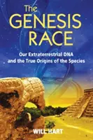 Genesis Race: Naše mimozemská DNA a skutečný původ druhů - The Genesis Race: Our Extraterrestrial DNA and the True Origins of the Species