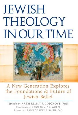 Židovská teologie v naší době: Nová generace zkoumá základy a budoucnost židovské víry - Jewish Theology in Our Time: A New Generation Explores the Foundations and Future of Jewish Belief