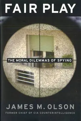 Fair Play: Morální dilemata špionáže - Fair Play: The Moral Dilemmas of Spying