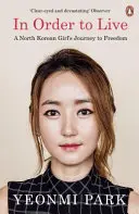 Aby mohl žít - Cesta severokorejské dívky za svobodou - In Order To Live - A North Korean Girl's Journey to Freedom