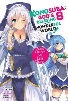 Konosuba: (Light Novel): God's Blessing on This Wonderful World!, Vol. 8 (Light Novel): Církev osy vs. církev Eris - Konosuba: God's Blessing on This Wonderful World!, Vol. 8 (Light Novel): Axis Church vs. Eris Church