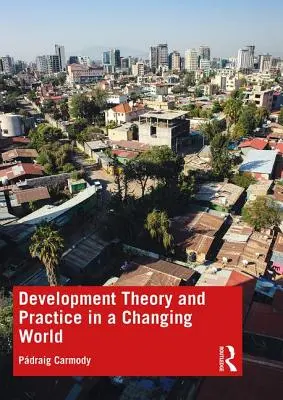 Teorie a praxe rozvoje v měnícím se světě - Development Theory and Practice in a Changing World