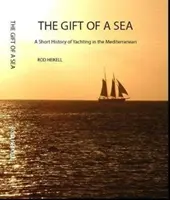 Dar moře - Stručná historie jachtingu ve Středomoří - Gift of a Sea - A short history of yachting in the Mediterranean