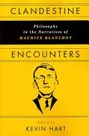 Tajná setkání: Filozofie ve vyprávění Maurice Blanchota - Clandestine Encounters: Philosophy in the Narratives of Maurice Blanchot