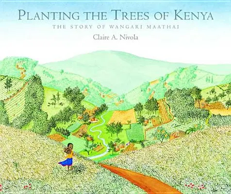Sázení stromů v Keni: Příběh Wangari Maathaiové - Planting the Trees of Kenya: The Story of Wangari Maathai