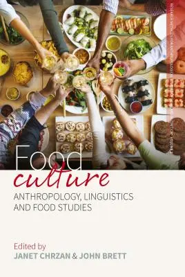 Kultura potravin: Kultura potravin: antropologie, lingvistika a potravinářství - Food Culture: Anthropology, Linguistics and Food Studies