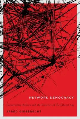 Síťová demokracie, 68: Konzervativní politika a násilí liberálního věku - Network Democracy, 68: Conservative Politics and the Violence of the Liberal Age