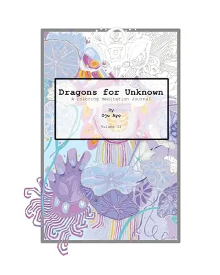 Draci pro neznámé: Deník pro neznámé: Deník pro meditaci s omalovánkami - Dragons for The Unknown: A Coloring Meditation Journal