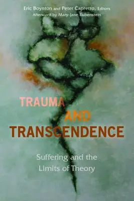 Trauma a transcendence: Utrpení a hranice teorie - Trauma and Transcendence: Suffering and the Limits of Theory