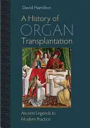Dějiny transplantace orgánů: Starověké legendy až po moderní praxi - A History of Organ Transplantation: Ancient Legends to Modern Practice