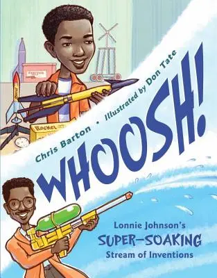 Whoosh! Lonnie Johnson: supermoderní proud vynálezů - Whoosh!: Lonnie Johnson's Super-Soaking Stream of Inventions