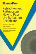 Refrakce a retinoskopie: Jak složit zkoušku z refrakce - Refraction and Retinoscopy: How to Pass the Refraction Certificate
