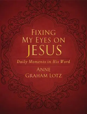Upírat zrak na Ježíše: Ježíš: každodenní chvíle v jeho slově - Fixing My Eyes on Jesus: Daily Moments in His Word