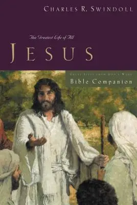 Velké životy: Ježíš: biblický společník: Největší život ze všech - Great Lives: Jesus Bible Companion: The Greatest Life of All