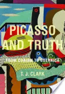 Picasso a pravda: Od kubismu ke Guernice - Picasso and Truth: From Cubism to Guernica