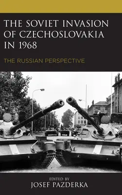 Sovětská invaze do Československa v roce 1968: Ruská perspektiva - The Soviet Invasion of Czechoslovakia in 1968: The Russian Perspective