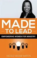 Stvořeni k vedení: Zplnomocnění žen ke službě - Made to Lead: Empowering Women for Ministry