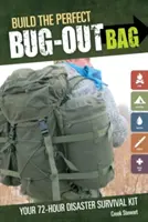 Sestavte si dokonalý batoh pro přežití v případě katastrofy: 72hodinová sada pro přežití v případě katastrofy - Build the Perfect Bug Out Bag: Your 72-Hour Disaster Survival Kit
