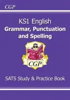 KS1 English SATS Grammar, Punctuation & Spelling Study & Practice Book (Studijní a procvičovací příručka k maturitě z angličtiny) - KS1 English SATS Grammar, Punctuation & Spelling Study & Practice Book