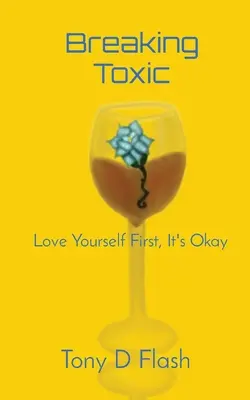 Breaking Toxic: Milujte se především, je to v pořádku - Breaking Toxic: Love Yourself First, It's Okay