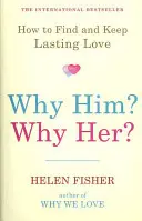 Proč právě on? Proč právě ona? - Jak najít a udržet si trvalou lásku - Why Him? Why Her? - How to Find and Keep Lasting Love