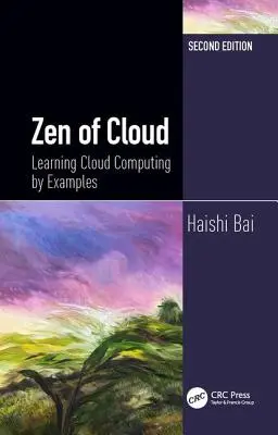 Zen mraků: Zen: Cloud Computing na příkladech, druhé vydání - Zen of Cloud: Learning Cloud Computing by Examples, Second Edition
