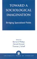 K sociologické imaginaci: Přemostění specializovaných oborů - Toward a Sociological Imagination: Bridging Specialized Fields