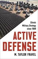 Aktivní obrana: Vojenská strategie Číny od roku 1949 - Active Defense: China's Military Strategy Since 1949