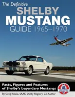 Definitivní průvodce Shelby Mustang: 1965-1970 - The Definitive Shelby Mustang Guide: 1965-1970