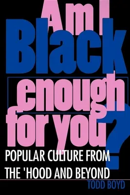 Jsem pro tebe dost černý? Populární kultura z „Hoodu“ a okolí - Am I Black Enough for You?: Popular Culture from the 'Hood and Beyond