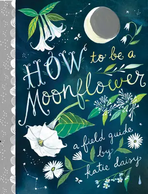 Jak se stát měsíční květinou - How to Be a Moonflower