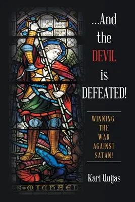 ...A ďábel je poražen!: Vítězství ve válce proti Satanovi! - ...And the Devil Is Defeated!: Winning the War Against Satan!
