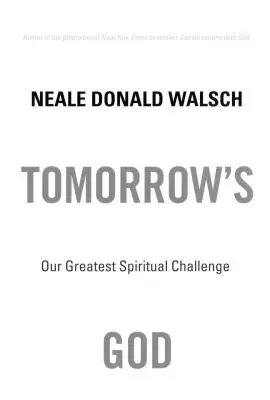 Bůh zítřka: Naše největší duchovní výzva - Tomorrow's God: Our Greatest Spiritual Challenge