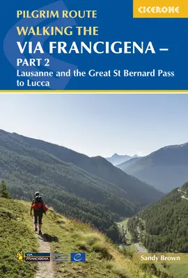 Pěšky po poutní cestě Via Francigena - 2. část: Lausanne a Velký bernardýnský průsmyk do Luccy - Walking the Via Francigena Pilgrim Route - Part 2: Lausanne and the Great St Bernard Pass to Lucca