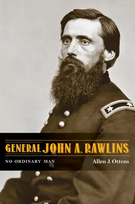 Generál John A. Rawlins: Rawlins: No Ordinary Man - General John A. Rawlins: No Ordinary Man