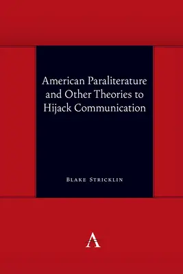 Americká paraliteratura a další teorie k uchvácení komunikace - American Paraliterature and Other Theories to Hijack Communication