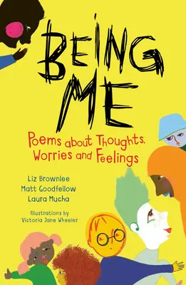 Být sám sebou: Básně o myšlenkách, starostech a pocitech - Being Me: Poems about Thoughts, Worries and Feelings