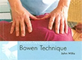 Porozumění Bowenově technice - Porozumění Bowenově technice - Understanding the Bowen Technique - Understanding the Bowen Technique